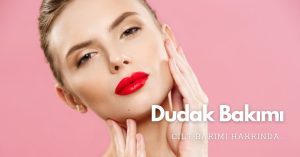 dudak bakımı